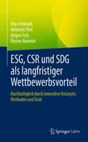 Esg, Csr Und Sdg ALS Langfristiger Wettbewerbsvorteil: Nachhaltigkeit Durch Innovative Konzepte, Methoden Und Tools