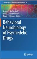 Behavioral Neurobiology of Psychedelic Drugs