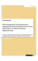 Preismanagement & Kooperationen, Strategische Analysemethoden (Five Forces, SWOT, BCG), Corporate Identity, Digitalisierung