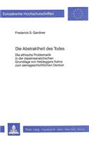 Die Abstraktheit Des Todes: Die Ethische Problematik in Der Daseinsanalytischen Grundlage Von Heideggers Kehre Zum Seinsgeschichtlichen Denken