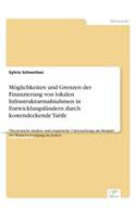 Möglichkeiten und Grenzen der Finanzierung von lokalen Infrastrukturmaßnahmen in Entwicklungsländern durch kostendeckende Tarife: Theoretische Analyse und empirische Untersuchung am Beispiel der Wasserversorgung im Jemen