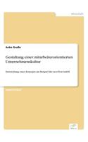Gestaltung einer mitarbeiterorientierten Unternehmenskultur: Entwicklung eines Konzepts am Beispiel der AeroTest-GmbH(German)