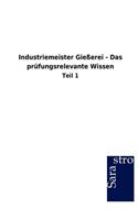 Industriemeister Gießerei - Das prüfungsrelevante Wissen: (German)