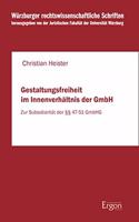 Gestaltungsfreiheit Im Innenverhaltnis Der Gmbh: Zur Subsidiaritat Der 47-51 Gmbhg