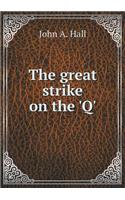 The Great Strike on the 'q'