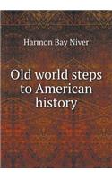 Old world steps to American history: (English)