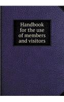 Handbook for the use of members and visitors: (English)