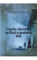 Úspchy Slavistiky Na Rusi U Poslední Dob