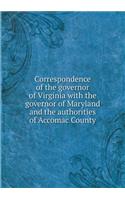 Correspondence of the Governor of Virginia with the Governor of Maryland and the Authorities of Accomac County