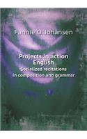 Projects in action English Socialized recitations in composition and grammar