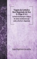 Viagem da Catholica Real Magestade del Rey D. Filipe II N.S.