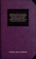 Telegraph and Travel: A Narrative of the Formation and Development of Telegraphic Communication Between England and India, Under the Orders of Her . Traversed by the Lines (German Edition)