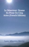 Le Deserteur: Drame En Prose En Cinq Actes (French Edition)