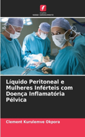 Líquido Peritoneal e Mulheres Inférteis com Doença Inflamatória Pélvica