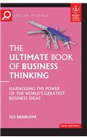 The Ultimate Book Of Business Thinking: Harnesssing The Power Of The World'S Greatest Business Ideas