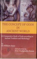 The Concept of Gods in Ancient World: A Comparative Study of Gods according to Ancient Tradition and Mythology