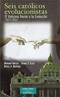 Seis catolicos evolucionistas : El Vaticano frente a la evolucion (1877-1902)