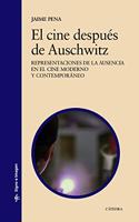 El cine despues de Auschwitz: Representaciones de la ausencia en el cine moderno y contemporaneo
