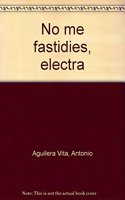 No me fastidies,Electra