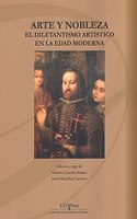Arte y nobleza. El diletantismo artistico en la Edad Moderna