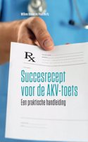 Succesrecept voor de AKV-toets: Een praktische handleiding (Dutch Edition)