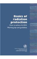 Basics of Radiation Protection How to Achieve ALARA: Working Tips and Guidelines