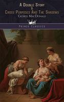 A Double Story & Cross Purposes And The Shadows: (Prince Classics)
