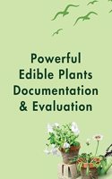 Powerful Edible Plants Documentation & Evaluation