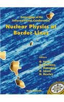 Nuclear Physics at Border Lines, Procs of the Intl Conf