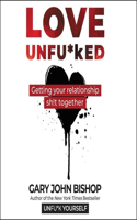 Love Unfu*ked Lib/E