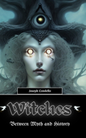 Witches: Between Myth and History