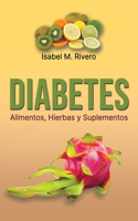 DIABETES. Alimentos, Hierbas y Suplementos