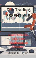 Day Trading Essentials: "Strategies, Tools, Money Management, and Psychology"
