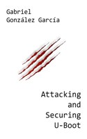 Attacking and Securing U-Boot