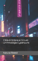 Città di Ombre e Circuiti: Un'Antologia Cyberpunk