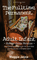 Fulltime, Permanent, Adult Infant (Rubber Pants Version)