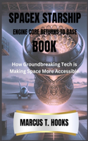 Spacex Starship Engine Core Returns to Base Book