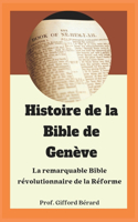 Histoire De La Bible De Genève: La Remarquable Bible Révolutionnaire De La Réforme