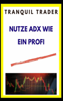 Nutze Adx Wie Ein Profi