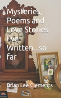 Mysteries, Poems and Love Stories I've Written...so far