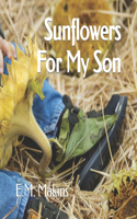 Sunflowers For My Son