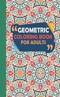 Geometric Coloring Book For Adults: Geometric Shapes, Patterns, and Mandalas Coloring Book