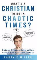 What's a Christian to Do in Chaotic Times?