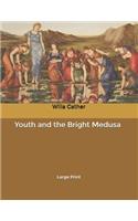 Youth and the Bright Medusa: Large Print