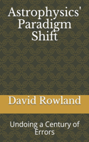 Astrophysics' Paradigm Shift