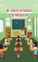 Mi libro de actividades de preescolar: Laberintos/ Juegos de memoria/ coloración/ matemáticas/ rompecabezas/ las letras y los números/ Encuentra las diferencias/ mandalas