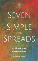 Seven Simple Card Spreads to Direct Your Creative Flow