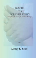 Route to Forever Unity: Navigating The Journey To A Lasting Marriage