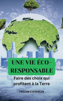 vie éco-responsible: Faire des choix qui profitent à la Terre