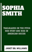 Sophia Smith: "Trailblazer on the Pitch: Her Story and Rise in American Soccer"